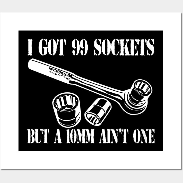 I Got 99 Sockets But A 10mm Ain't One Wall Art by QUYNH SOCIU